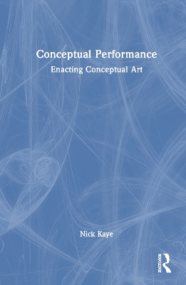 Conceptual Performance: Enacting Conceptual Art book