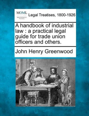 A Handbook of Industrial Law by John Henry Greenwood