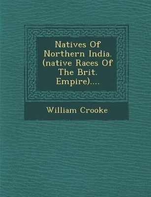 Natives of Northern India. (Native Races of the Brit. Empire).... book
