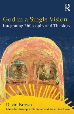 God in a Single Vision: Integrating Philosophy and Theology book