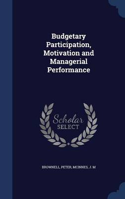 Budgetary Participation, Motivation and Managerial Performance by Peter Brownell