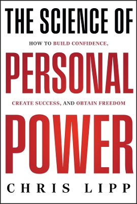 The Science of Personal Power: How to Build Confidence, Create Success, and Obtain Freedom book