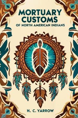 Mortuary Customs of North American Indians book