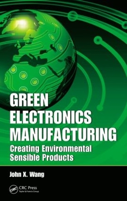 Green Electronics Manufacturing by John X. Wang