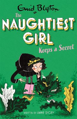 The The Naughtiest Girl: Naughtiest Girl Keeps A Secret: Book 5 by Anne Digby
