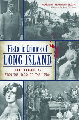 Historic Crimes of Long Island by Kerriann Flanagan Brosky