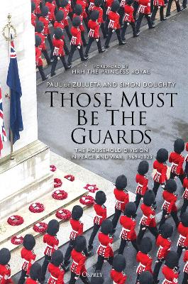 Those Must Be The Guards: The Household Division in Peace and War, 1969–2023 book