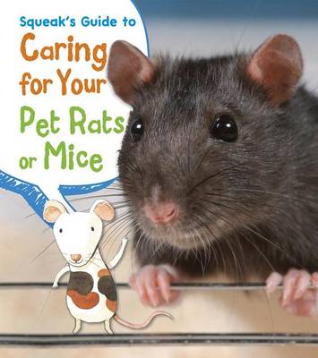Squeak's Guide to Caring for Your Pet Rats or Mice by ,Isabel Thomas
