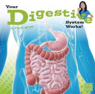 Your Digestive System Works! by Flora Brett