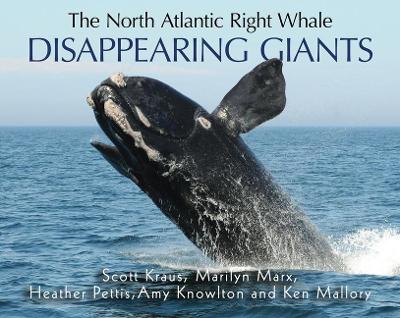 The North Atlantic Right Whale: Disappearing Giants book