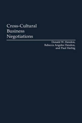 Cross-Cultural Business Negotiations by Donald W. Hendon