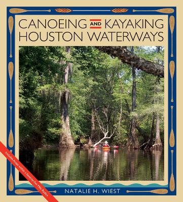 Canoeing and Kayaking Houston Waterways book