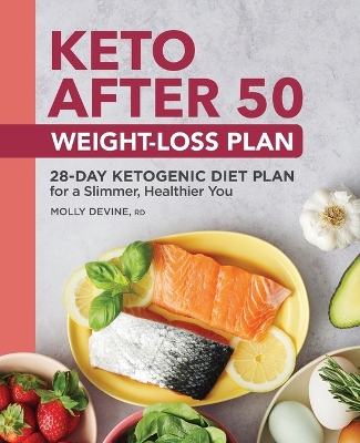 Keto After 50 Weight-Loss Plan by Molly Devine RD