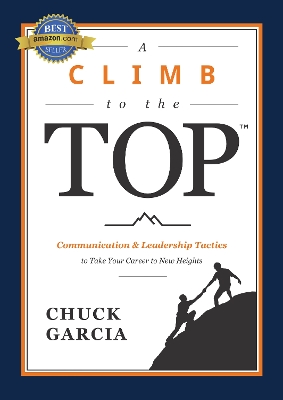 A Climb to the Top: Communication & Leadership Tactics to Take Your Career to New Heights book