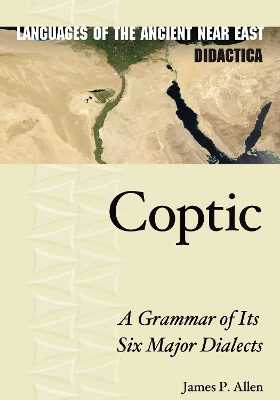 Coptic: A Grammar of Its Six Major Dialects book