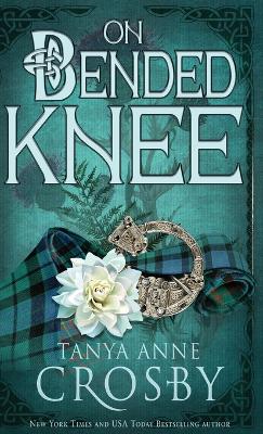 On Bended Knee by Tanya Anne Crosby