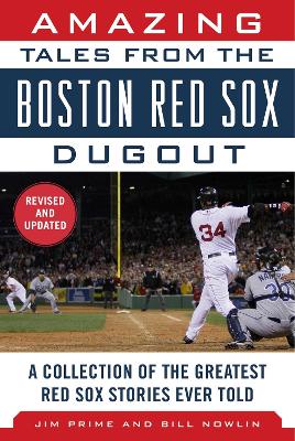 Amazing Tales from the Boston Red Sox Dugout: A Collection of the Greatest Red Sox Stories Ever Told by Bill Nowlin