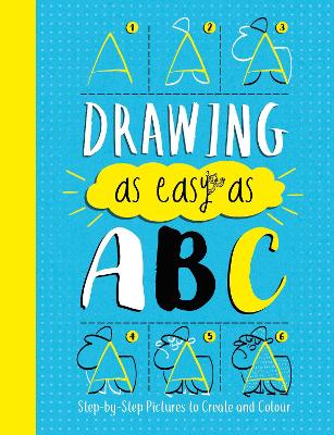 Drawing As Easy As ABC: Step-by-Step Pictures to Create and Colour book