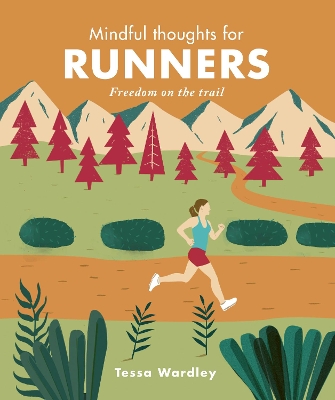 Mindful Thoughts for Runners: Freedom on the trail book