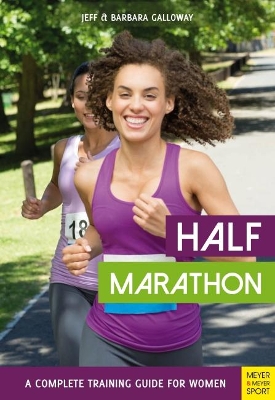 Half Marathon: A Complete Training Guide for Women (2nd edition) book