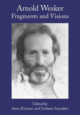 Arnold Wesker: Fragments and Visions book