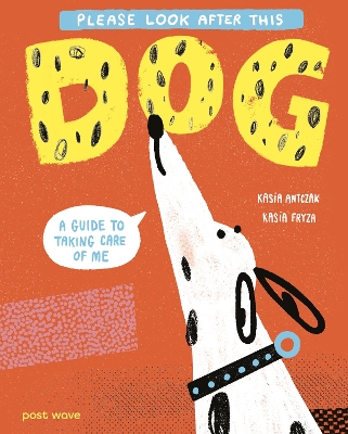 Please Look After This Dog: A Guide to Taking Care of Me book