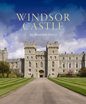 Windsor Castle: An Illustrated History book