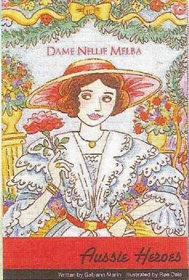 Aussie Heroes: Dame Nellie Melba by Gabiann Marin