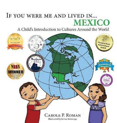 If You Were Me and Lived In... Mexico by Carole P Roman