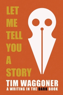Let Me Tell You a Story by Tim Waggoner