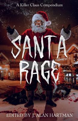 Santa Rage: A Killer Claus Compendium book