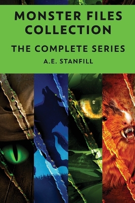 Monster Files Collection: The Complete Series by A E Stanfill