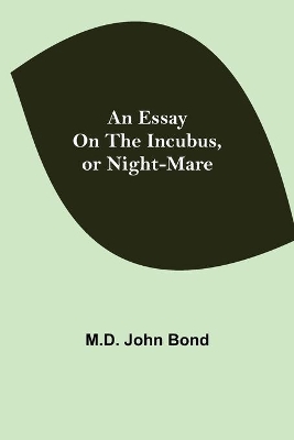 An Essay on the Incubus, or Night-mare book