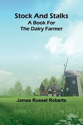 Stock and stalks: A book for the dairy farmer book