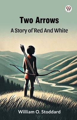 Two Arrows A Story Of Red And White book