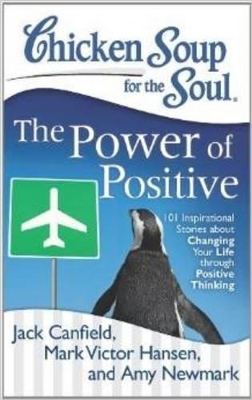 Chicken Soup for the Soul the Power of Positive by Jack Canfield