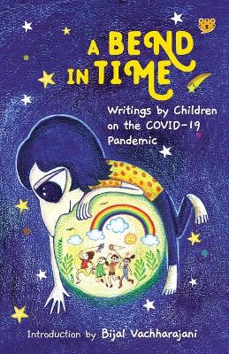 A Bend in Time: Writings by Children on the COVID-19 Pandemic book