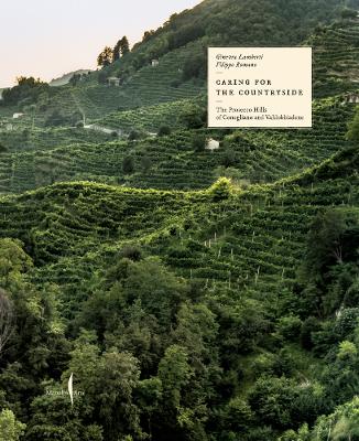 Caring for the Countryside: The Prosecco Hills of Conegliano and Valdobbiadene book