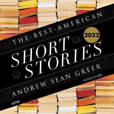 The Best American Short Stories 2022 by Andrew Sean Greer