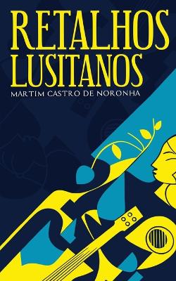 Retalhos Lusitanos by Martim Castro de Noronha