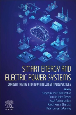 Smart Energy and Electric Power Systems: Current Trends and New Intelligent Perspectives book