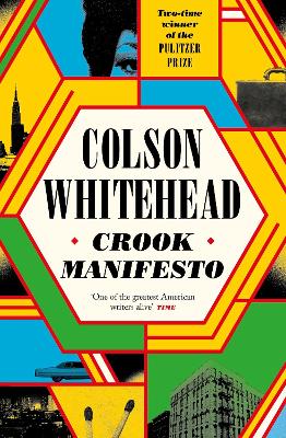 Crook Manifesto: ‘Fast, fun, ribald’ Sunday Times by Colson Whitehead
