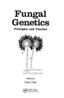 Fungal Genetics: Principles and Practice by Cees Bos