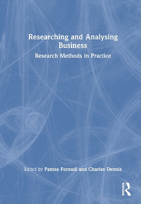 Researching and Analysing Business: Research Methods in Practice by Pantea Foroudi