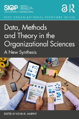 Data, Methods and Theory in the Organizational Sciences: A New Synthesis book