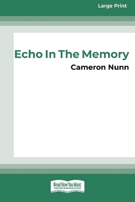 Echo in the Memory [16pt Large Print Edition] by Cameron Nunn