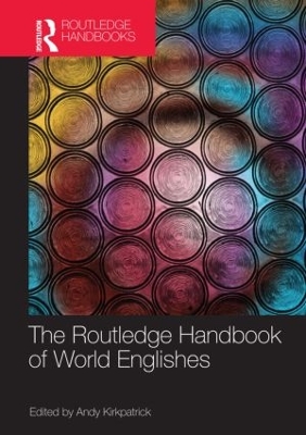 Routledge Handbook of World Englishes by Andy Kirkpatrick