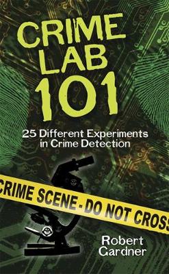 Crime Lab 101: 25 Different Experiments in Crime Detection book