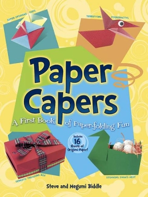 Paper Capers -- A First Book of Paper-Folding Fun by Steve Biddle