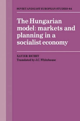 The Hungarian Model: Markets and Planning in a Socialist Economy book